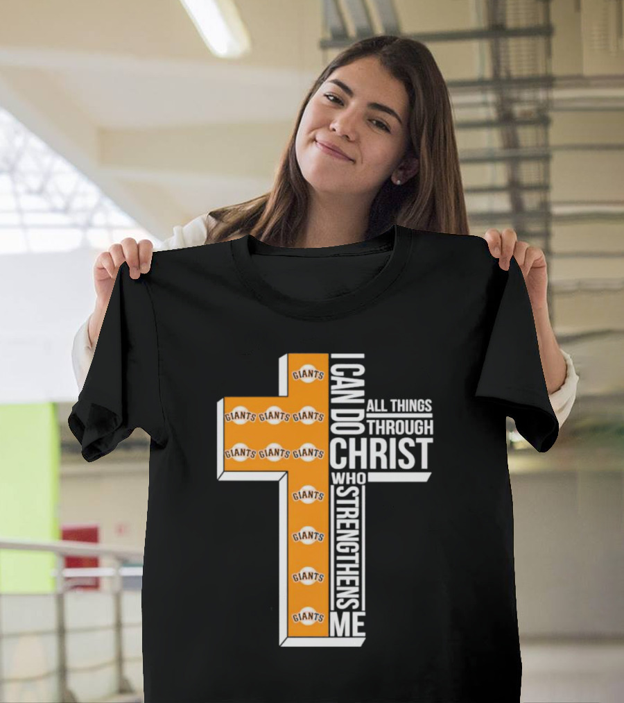 San Francisco Giants I Can Do All Things Through Christ Who Strengthens Me Giants Logos Cross T-Shirt