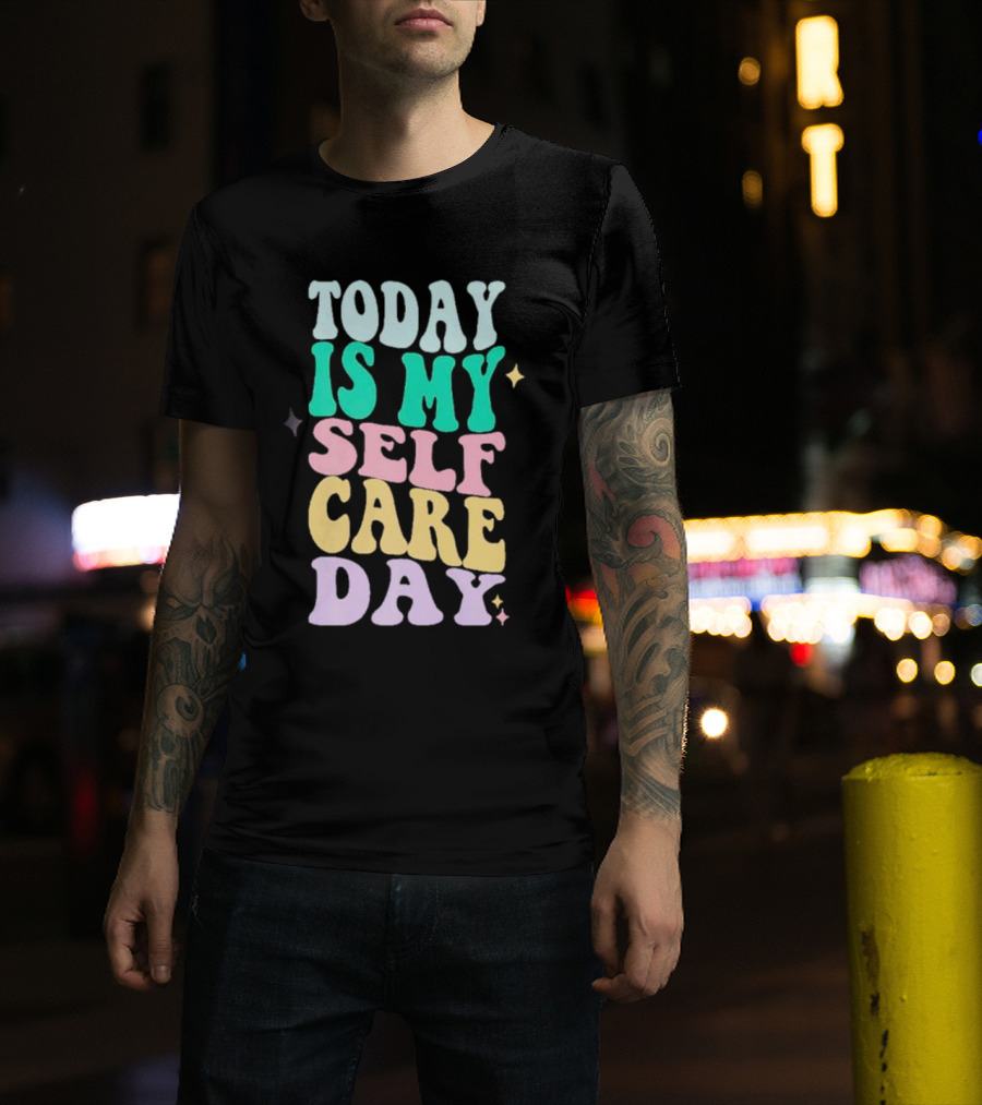 Today Is My Self Care Day Retro Colorful Groovy Typography T-Shirt