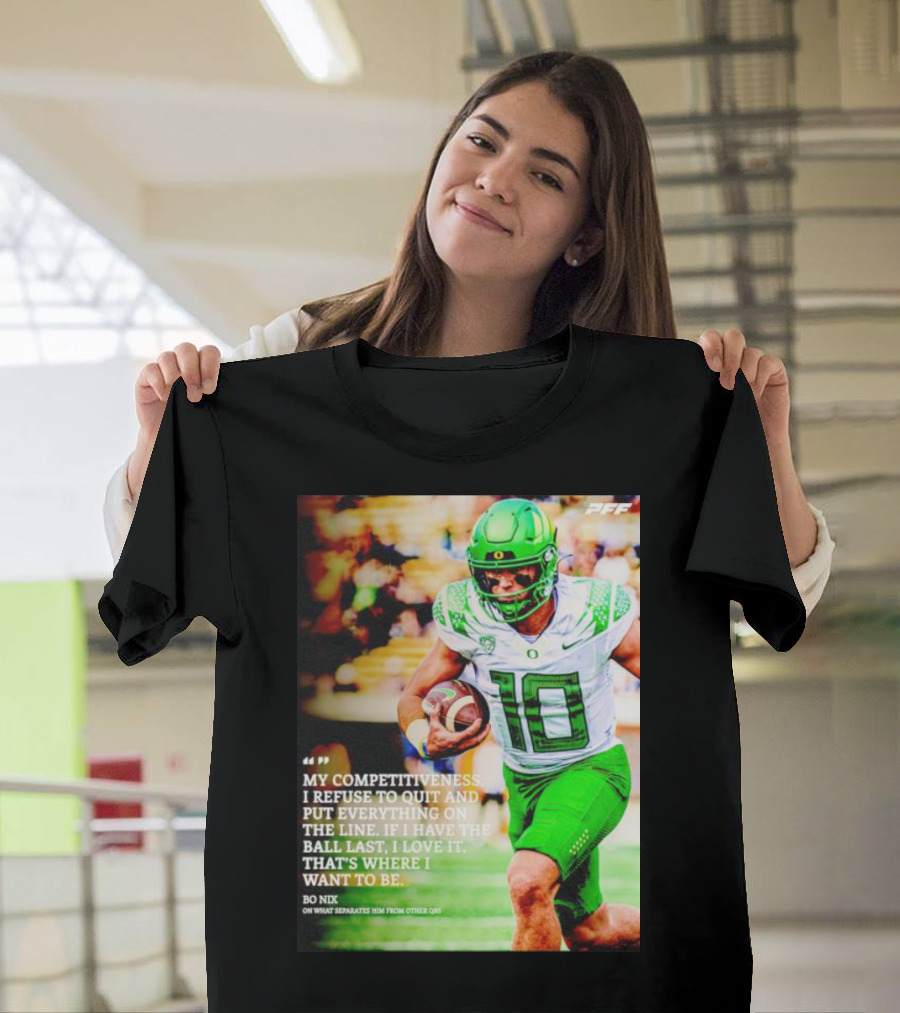 Bo Nix Competitiveness Refuse to Quit Football Last Love It T-Shirt