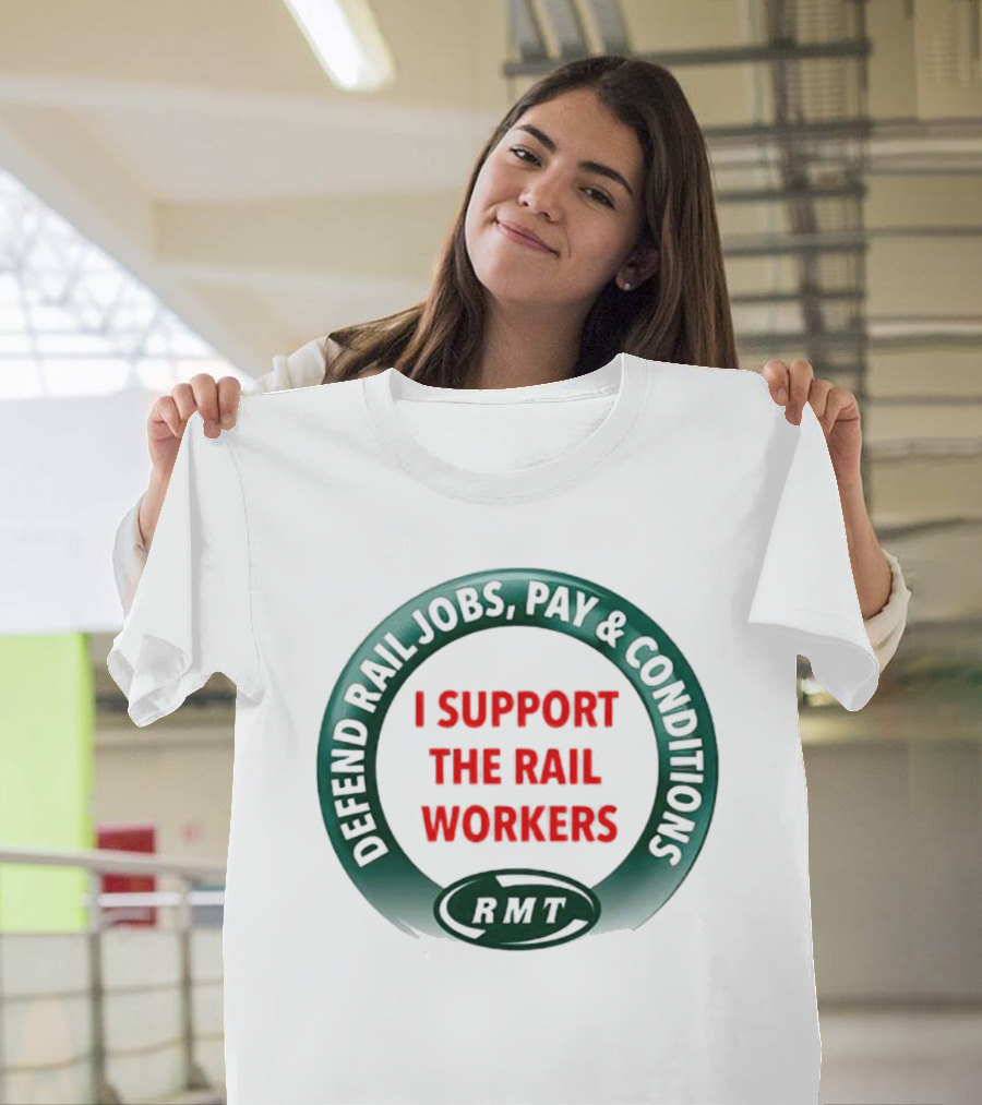 Defend Rail Jobs Pay Conditions I Support The Rail Workers RMT T-Shirt