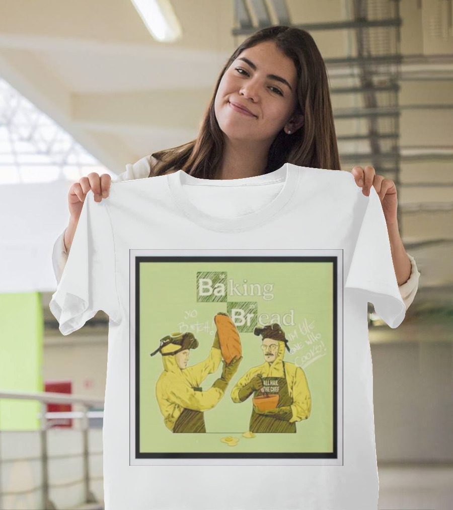 Baking Bread Breaking Bad Yo Bread I Am The One Who Cooks T-Shirt