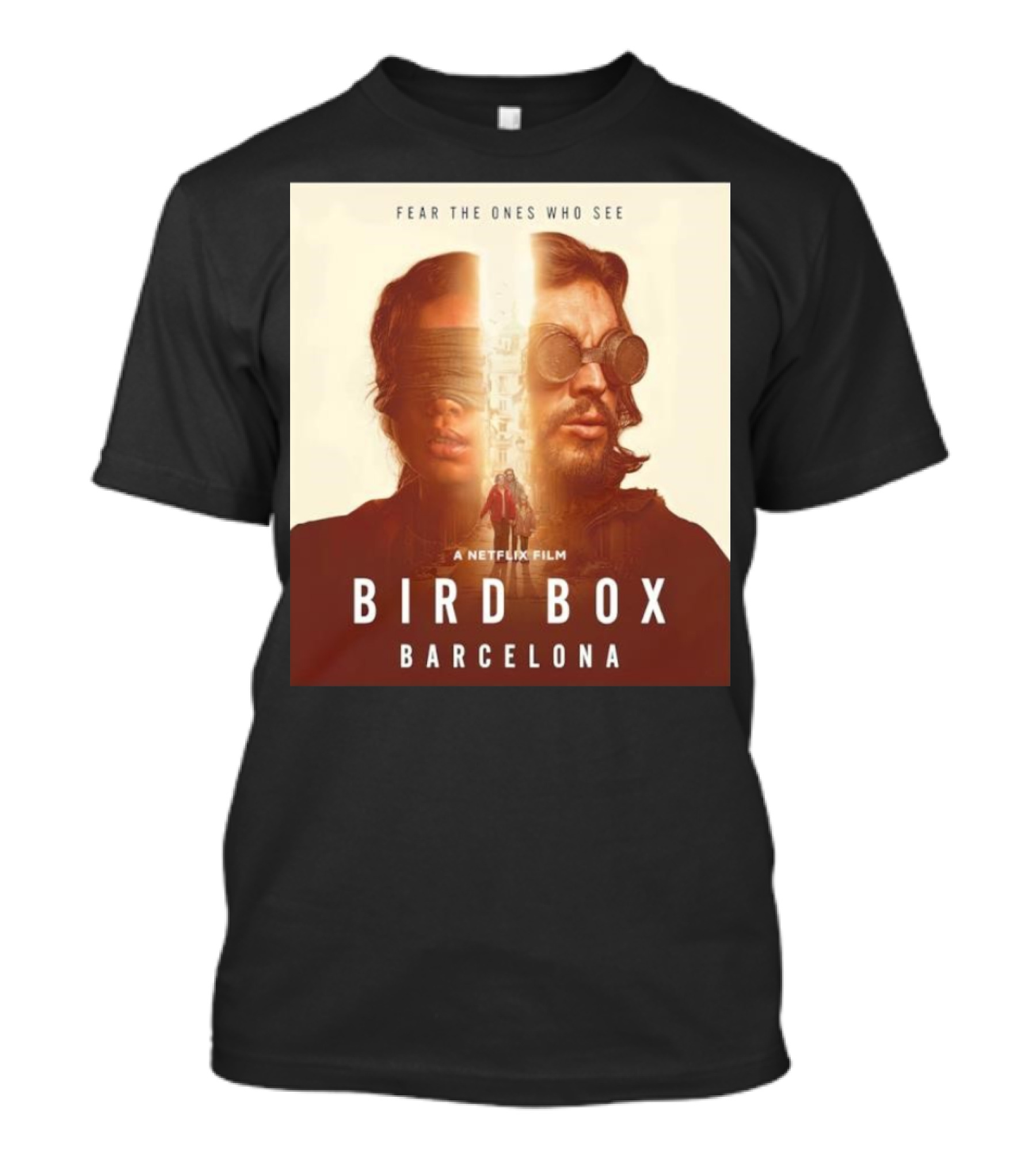 Fear The Ones Who See A Netflix Film Bird Box Barcelona T-Shirt