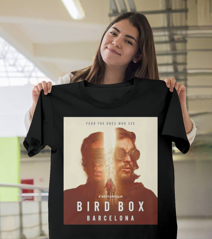 Fear The Ones Who See A Netflix Film Bird Box Barcelona T-Shirt