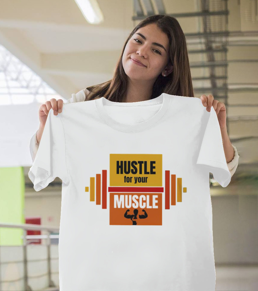 Hustle For Your Muscle With Dumbbell T-Shirt