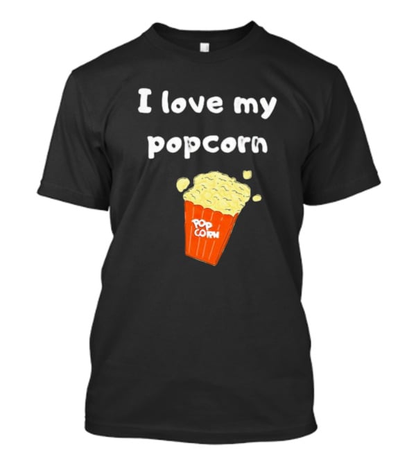 I Love My Popcorn Bucket Snack T-Shirt