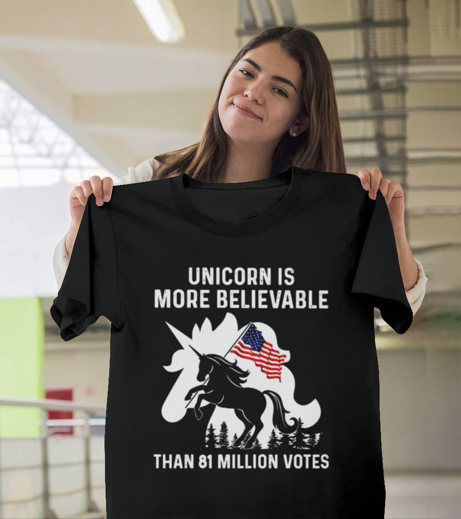 Unicorn Is More Believable Than 81 Million Votes American Flag T-Shirt
