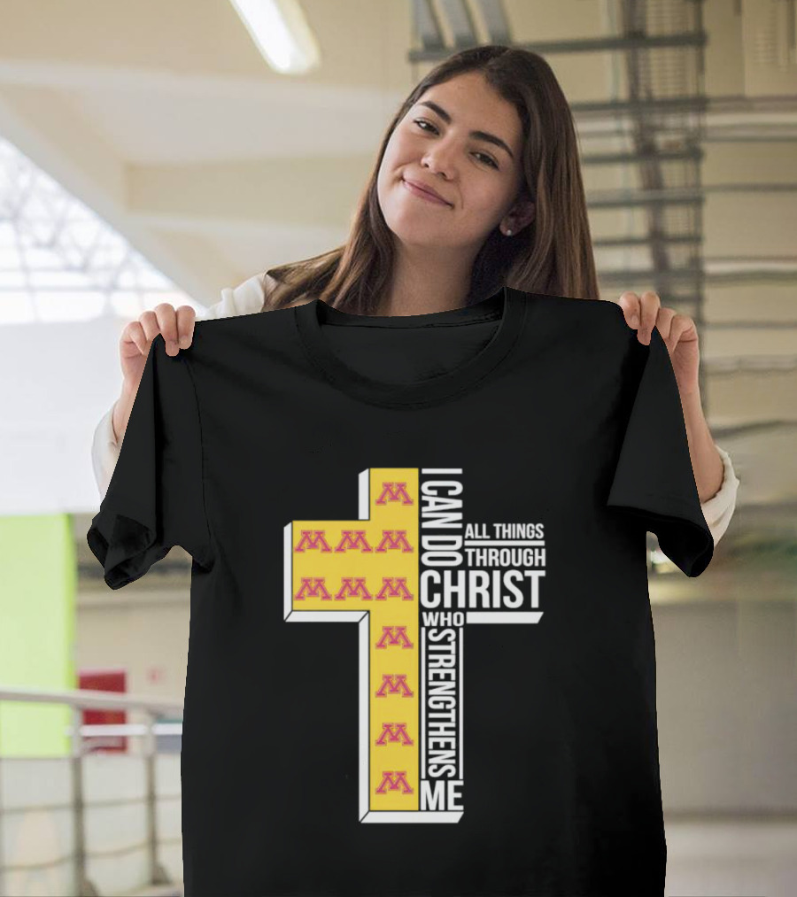 Minnesota Golden Gophers Logo Cross I Can Do All Things Through Christ Who Strengthens Me T-Shirt