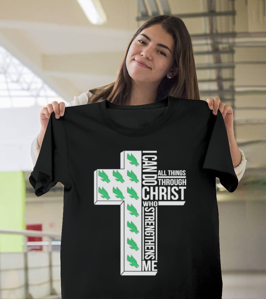 North Texas Mean Green Christian Faith I Can Do All Things Through Christ Who Strengthens Me T-Shirt
