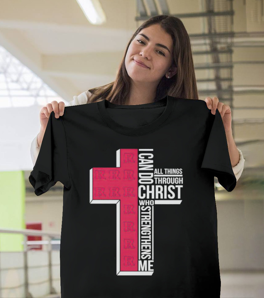 Scarlet Knights R Logo Cross I Can Do All Things Through Christ Who Strengthens Me T-Shirt
