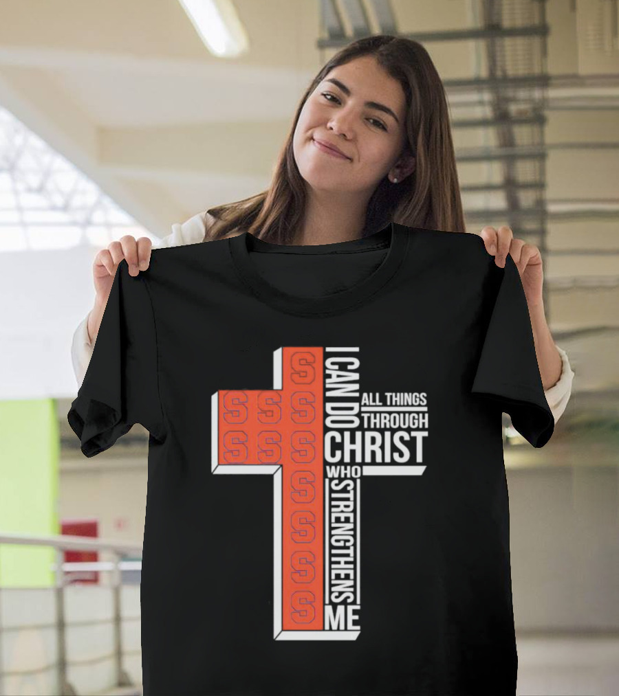 Syracuse Orange Cross S I Can Do All Things Through Christ Who Strengthens Me T-Shirt