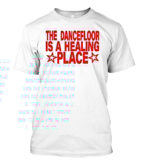 The Dance Floor Is A Healing Place With Stars T-Shirt