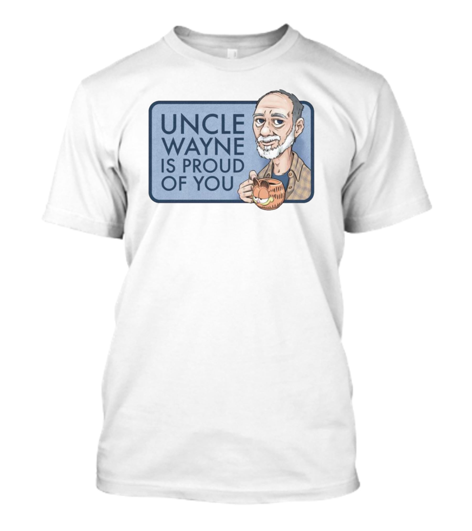 Uncle Wayne Is Proud Of You Coffee Mug Character T-Shirt