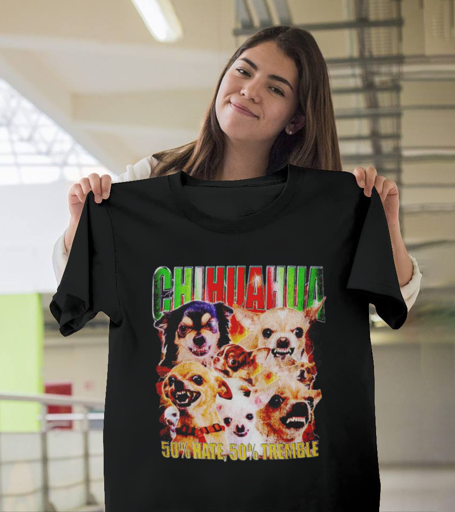 Chihuahua 50% Hate 50% Tremble Multicolor Fierce Expression T-Shirt