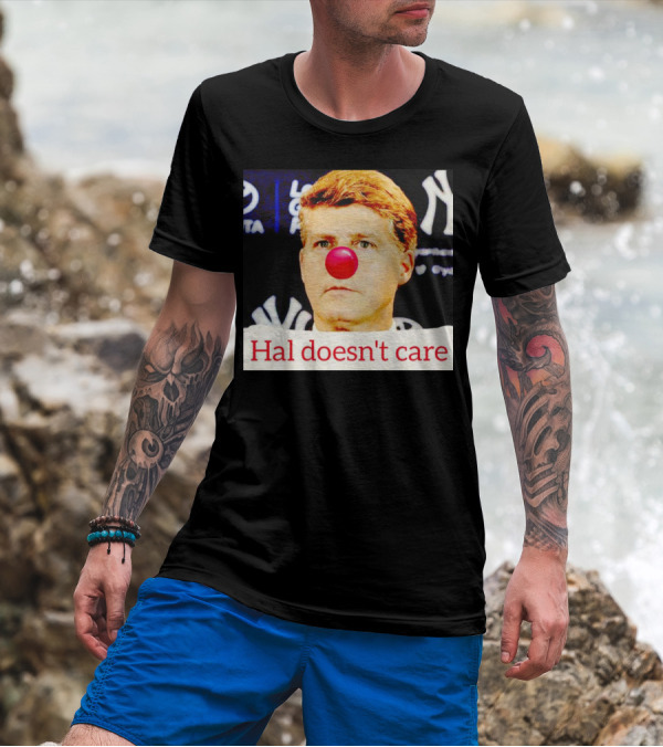 Hal Doesn't Care Red Nose Yankees T-Shirt