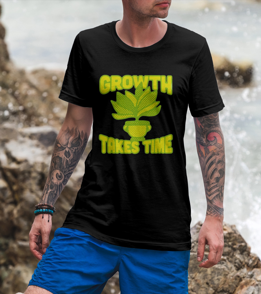 Growth Takes Time Plant Pot T-Shirt