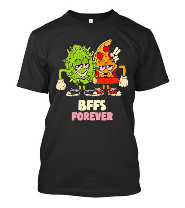 BFFS Forever Weed And Pizza Friendship T-Shirt