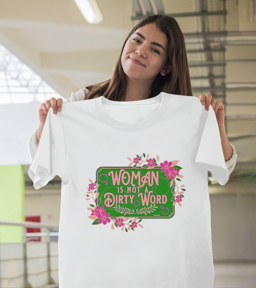 WOMAN IS NOT A DIRTY WORD Pink Floral Feminist Typography T-Shirt
