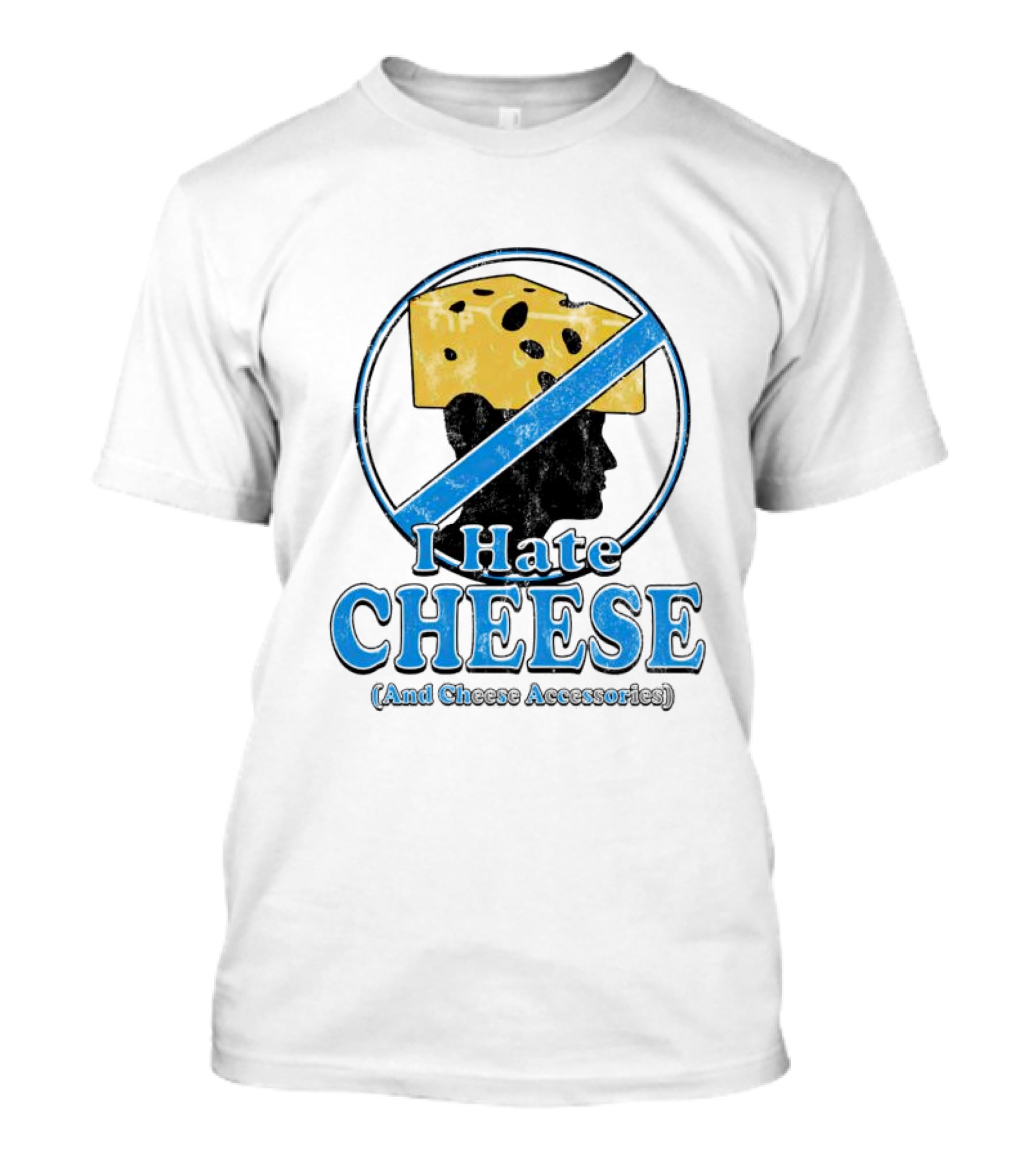 I Hate Cheese And Cheese Accessories T-Shirt