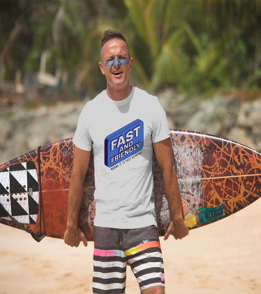 Fast And Friendly Wrong It Is Fast And Furious T-Shirt