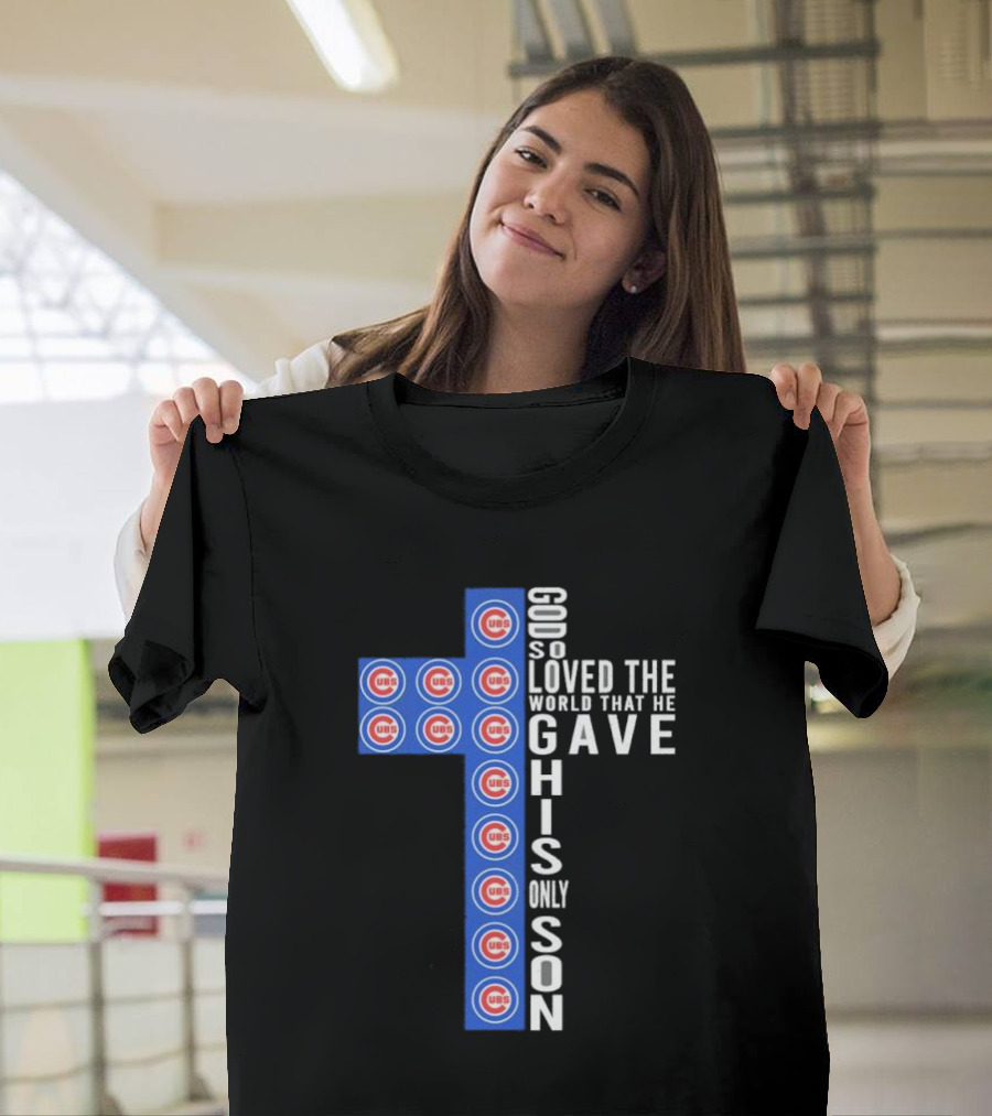 Chicago Cubs God So Loved The World That He Gave His Only Son Cross T-Shirt