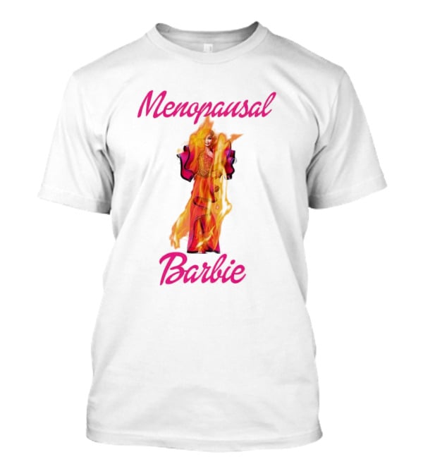 Menopausal Barbie On Fire In Vibrant Colors T-Shirt