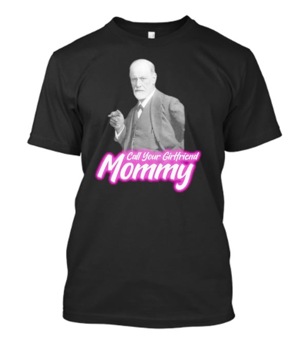 Barbie Sigmund Freud Call Your Girlfriend Mommy Mommy T-Shirt
