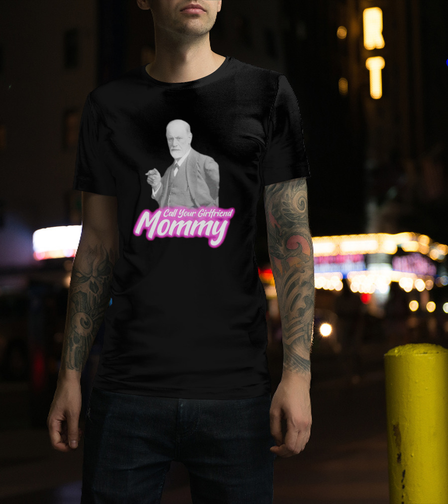 Barbie Sigmund Freud Call Your Girlfriend Mommy Mommy T-Shirt