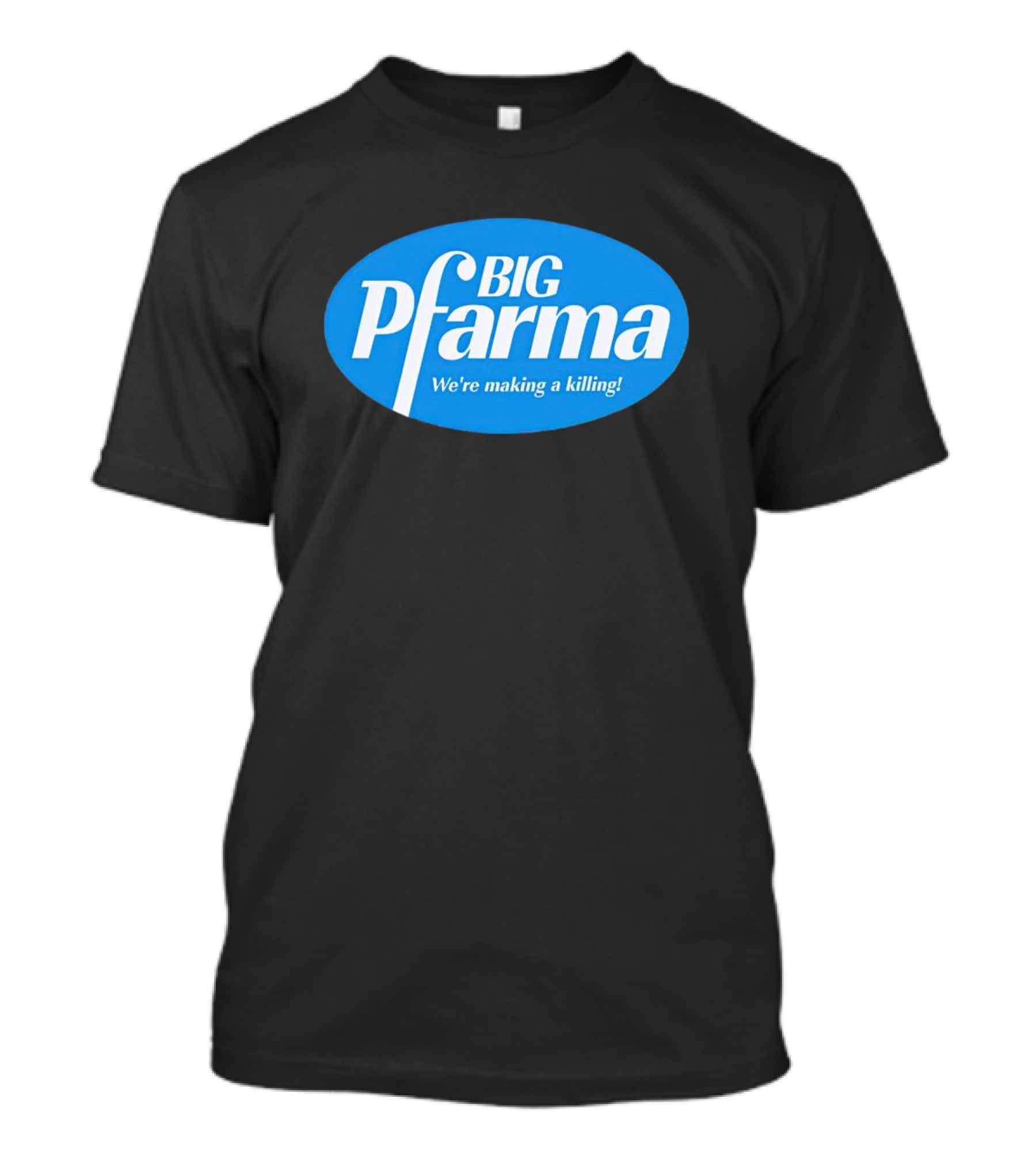 BIG Pfarma We're Making A Killing Oval Blue T-Shirt