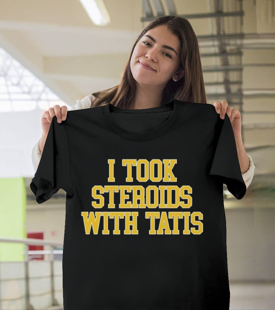 I Took Steroids With Tatis T-Shirt