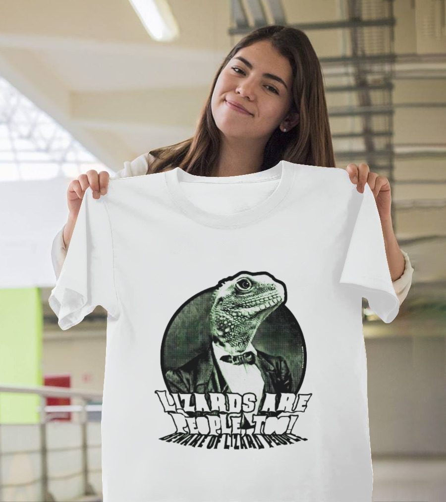 Lizards Are People Too Beware of Lizard Power T-Shirt