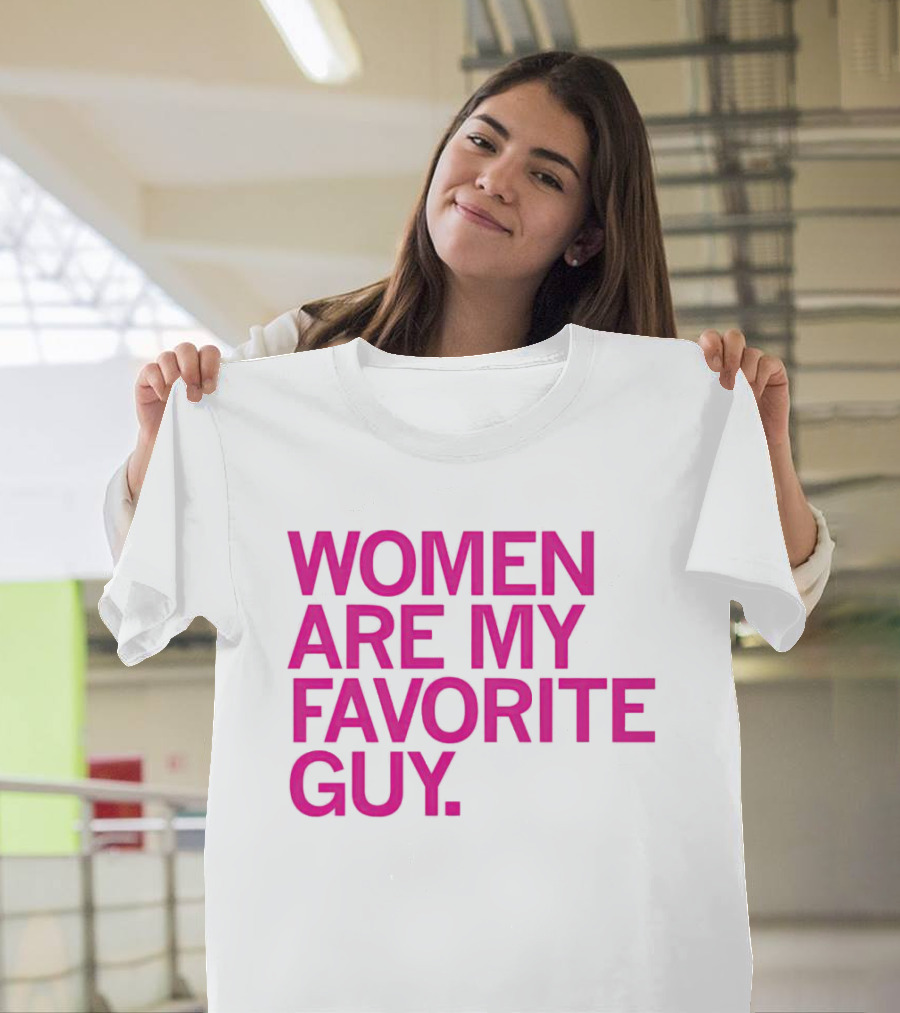 Women Are My Favorite Guy T-Shirt