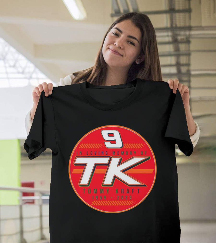 9 TK In Loving Memory of Tommy Kraft 1959-2023 T-Shirt