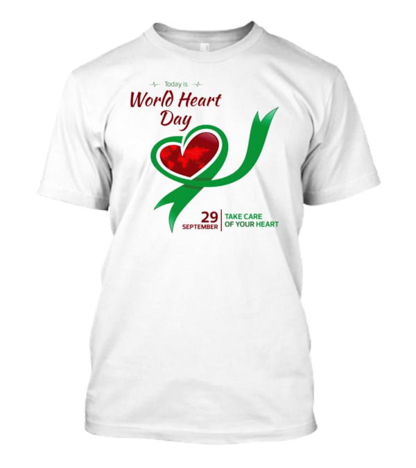 Today Is World Heart Day 29 September Take Care Of Your Heart T-Shirt