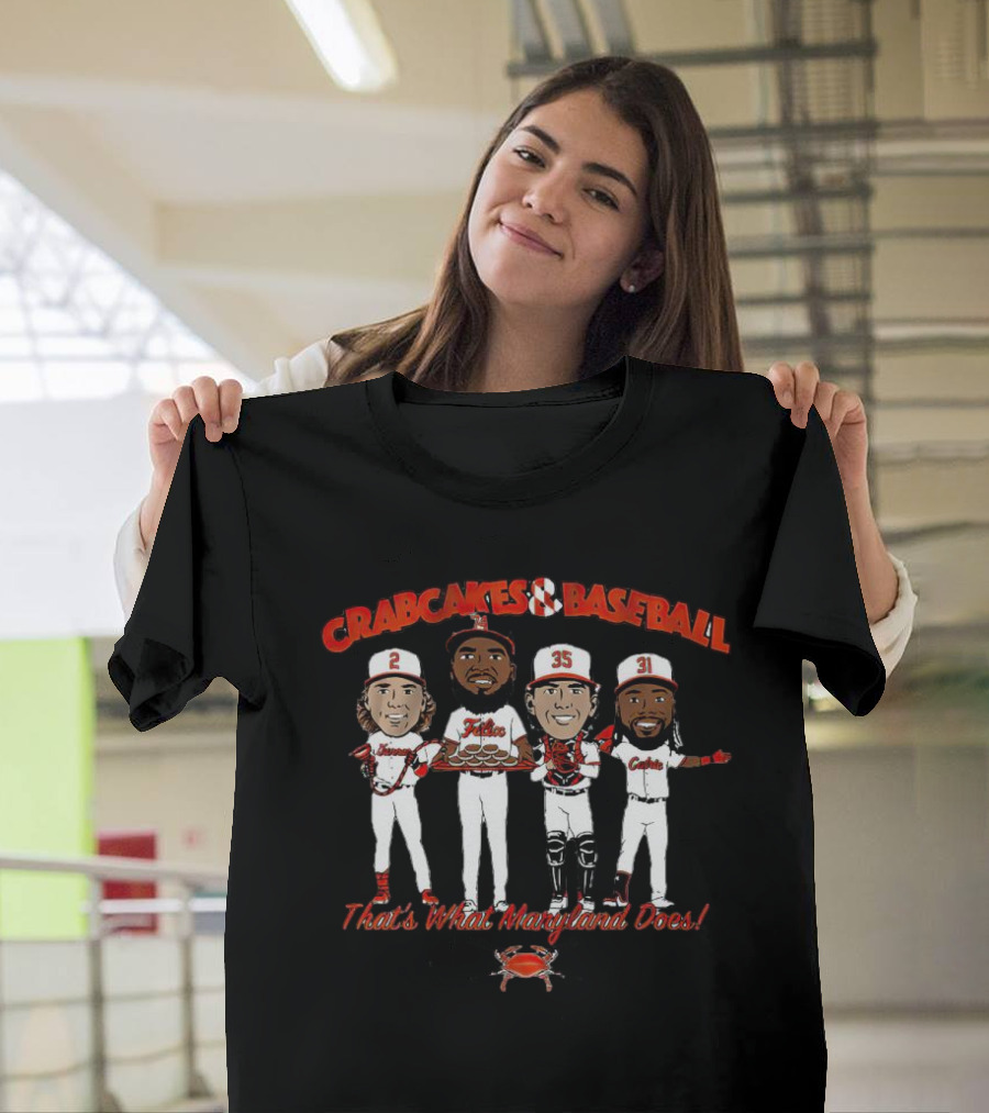 Crabcakes and Baseball That's What Maryland Does 2 35 31 Orioles Players T-Shirt