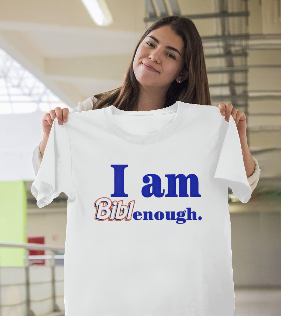 I Am BiblEnough T-Shirt