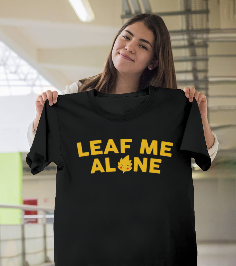 LEAF ME ALONE Leaf Character With Eyes And Smile T-Shirt