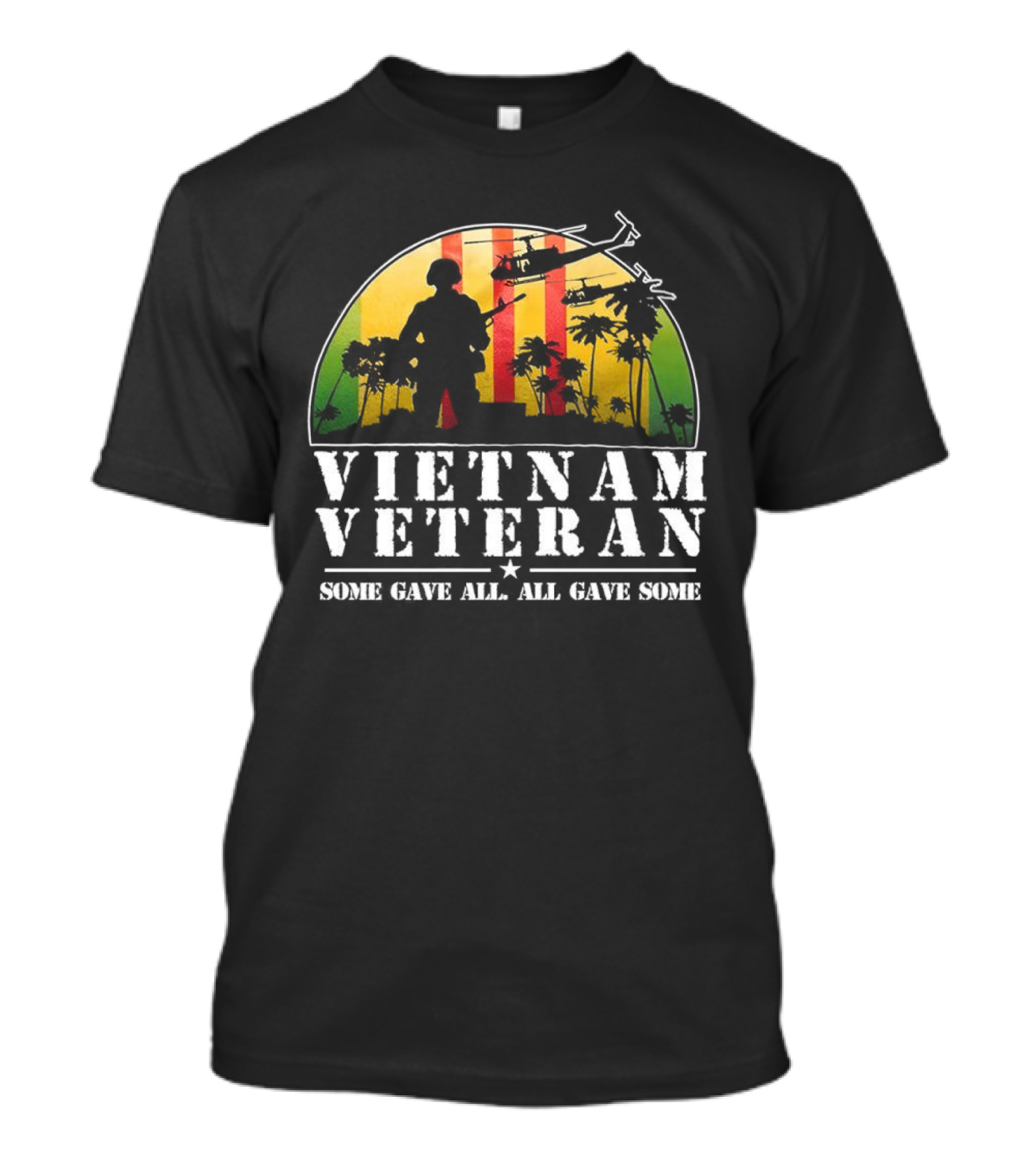 Vietnam Veteran Some Gave All All Gave Some Soldier Silhouette Helicopter Sunset Palm Trees T-Shirt
