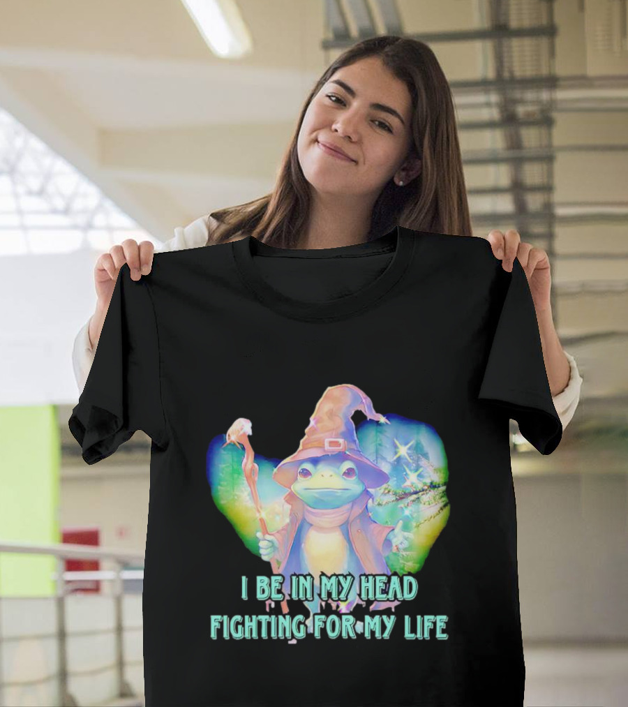 I Be in My Head Fighting for My Life Magical Frog with Staff and Pointed Hat T-Shirt