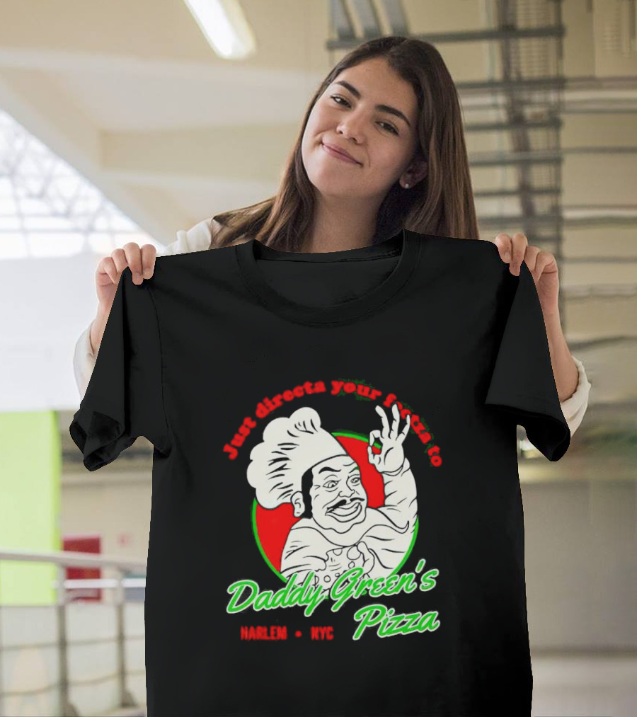 Just Directa Your Feetza To Daddy Green’s Pizza Harlem NYC T-Shirt