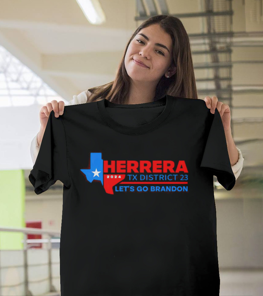 Herrera 2024 TX District 23 Let's Go Brandon T-Shirt