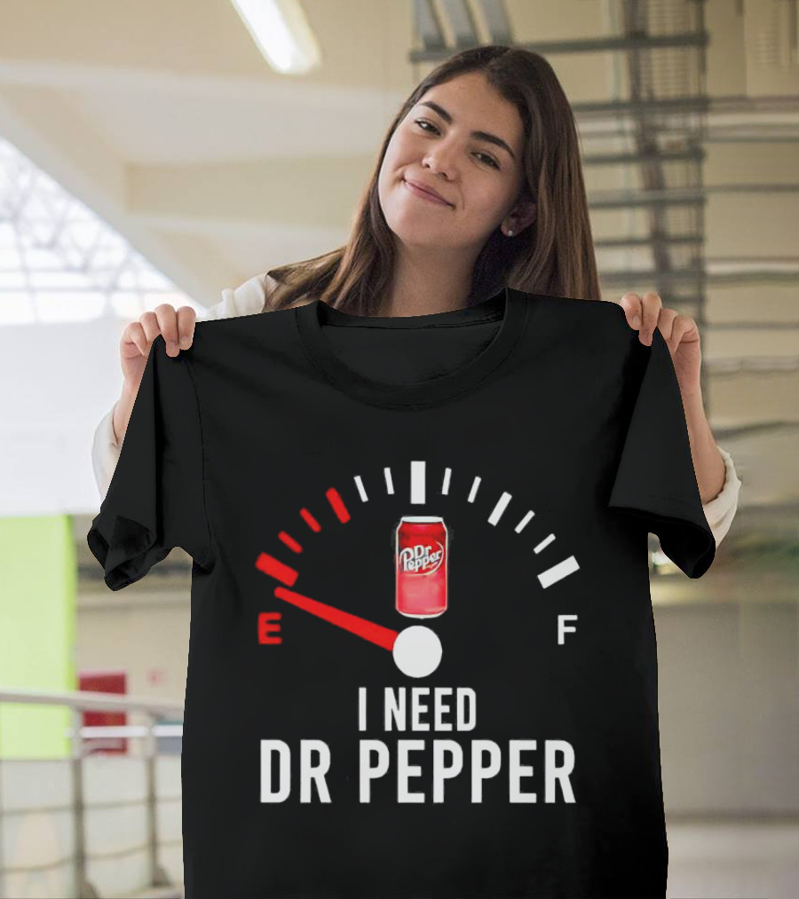 Fueled by Dr Pepper I Need Dr Pepper Energy Meter T-Shirt