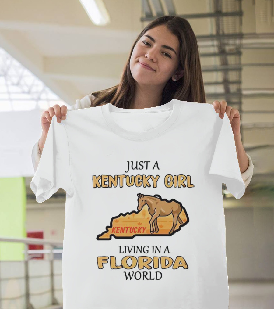 Just A Kentucky Girl Living In A Florida World With Horse And State Background T-Shirt