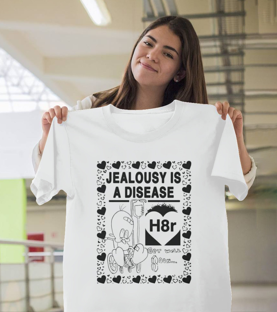 Jealousy is a Disease H8r Get Well Soon Hearts Cartoon T-Shirt