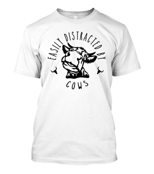 Easily Distracted By Cows Cow Lovers T-Shirt