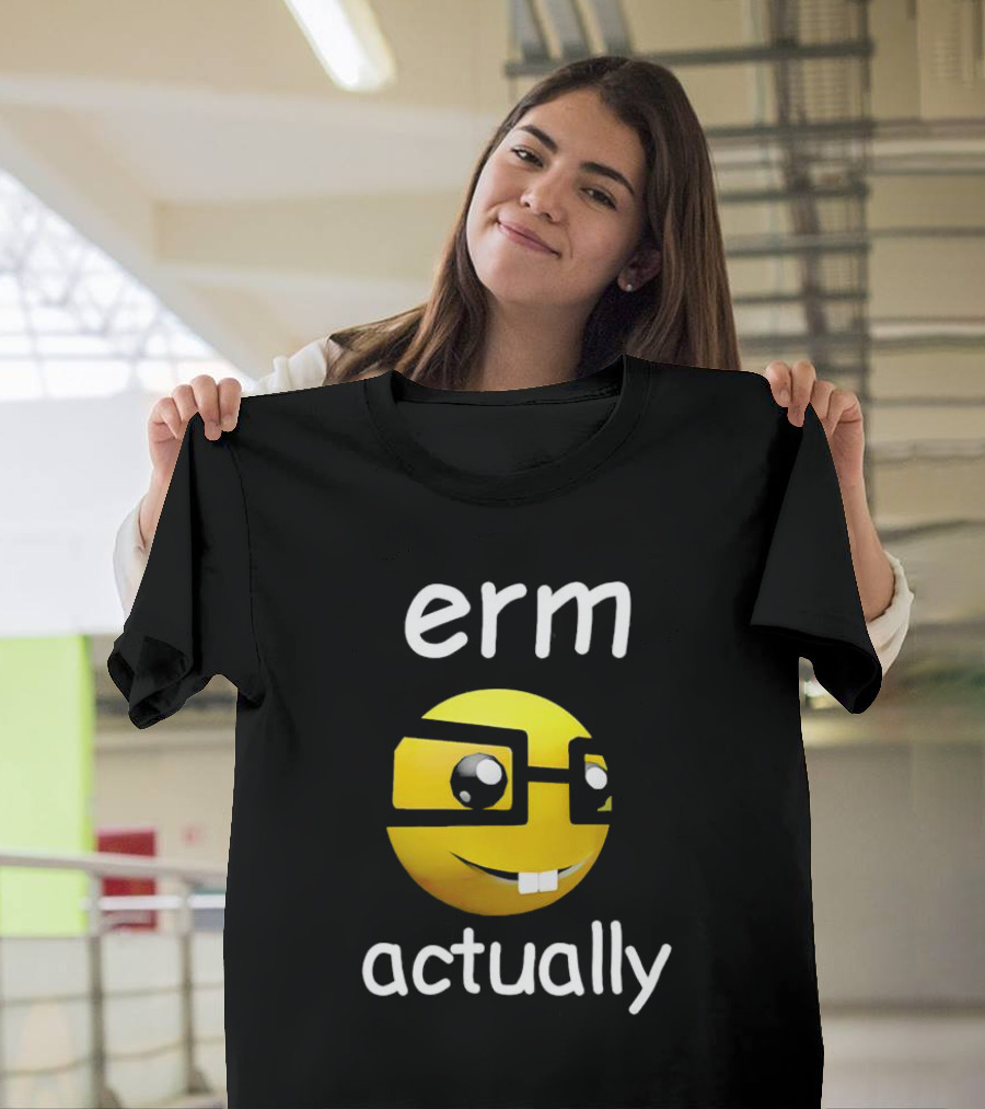 Erm Actually Nerdy Emoji with Glasses T-Shirt
