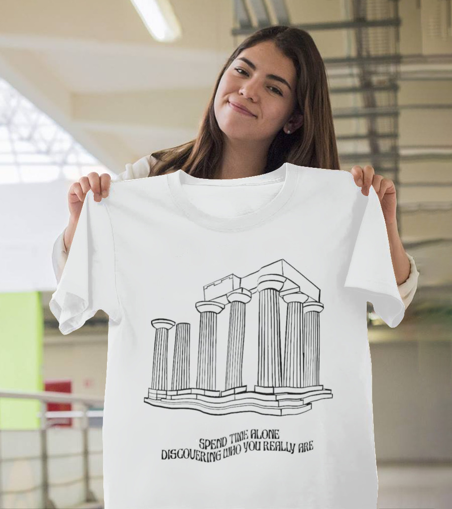 Spend Time Alone Discovering Who You Really Are Ancient Greek Columns T-Shirt