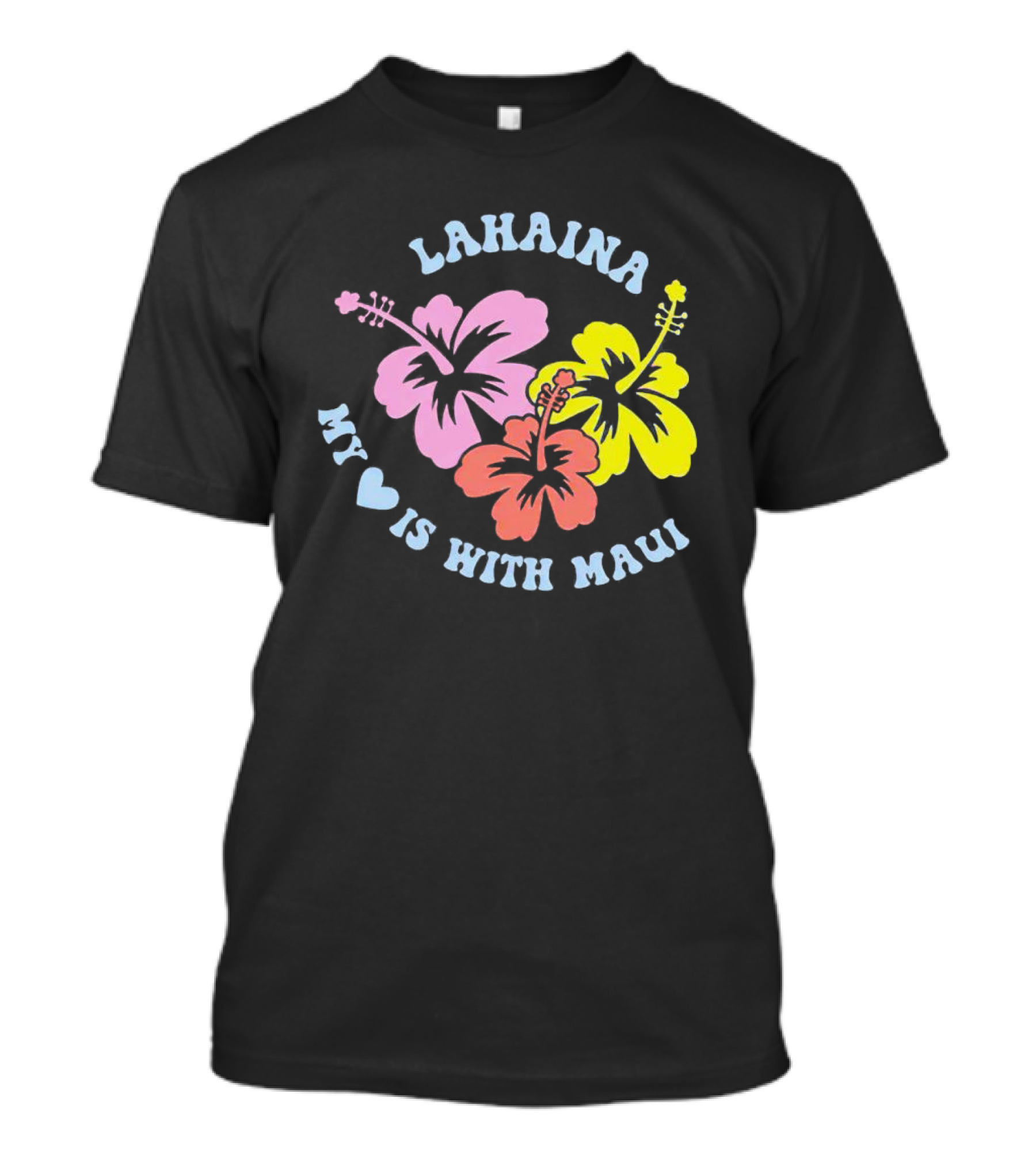 Lahaina My Heart Is With Maui Hibiscus Flowers T-Shirt