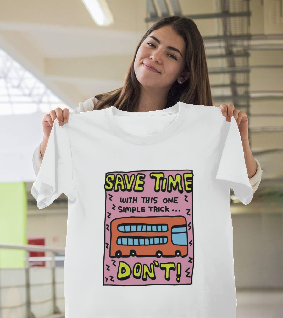 Save Time with This One Simple Trick Don't Red Bus T-Shirt