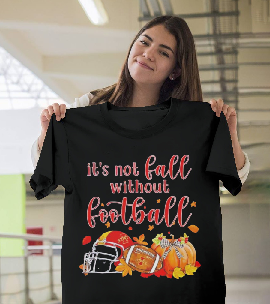 Iowa State It’s Not Fall Without Football Pumpkins and Leaves T-Shirt