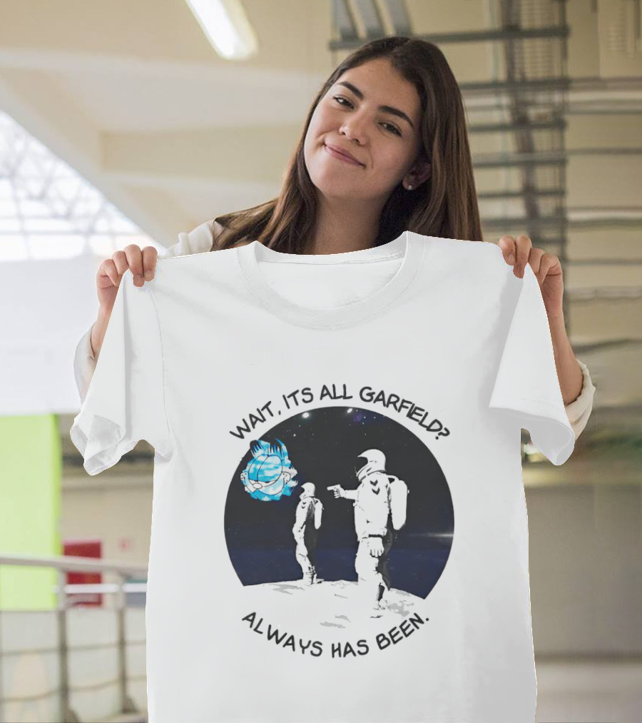 Wait It's All Garfield Always Has Been Astronaut T-Shirt